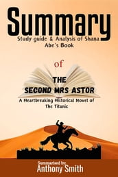 Summary of The Second Mrs. Astor: Study guide & Analysis of Shana Abe s Book