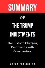 Summary of The Trump Indictments By Mellisa Murray andAndrew Weissmann