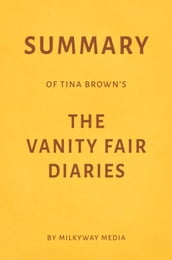 Summary of Tina Brown s The Vanity Fair Diaries