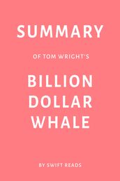 Summary of Tom Wright s Billion Dollar Whale by Swift Reads