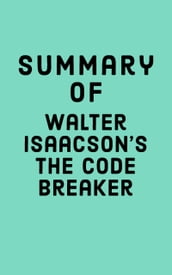 Summary of Walter Isaacson s The Code Breaker
