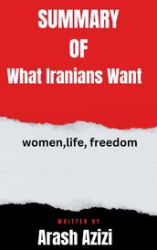 Summary of What Iranians Want women,life, freedom By Arash Azizi