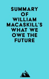Summary of William MacAskill s What We Owe the Future
