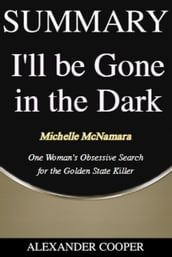 Summary of I ll Be Gone in the Dark
