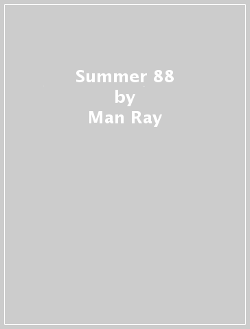 Summer 88 - Man Ray