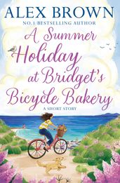 A Summer Holiday at Bridget s Bicycle Bakery: A Short Story (The Carrington s Bicycle Bakery, Book 2)