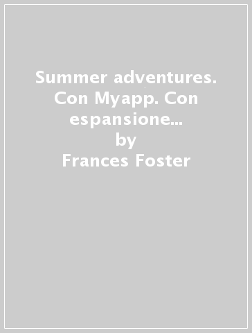 Summer adventures. Con Myapp. Con espansione online. Vol. 4: Around the United States - Frances Foster - Brunel Brown