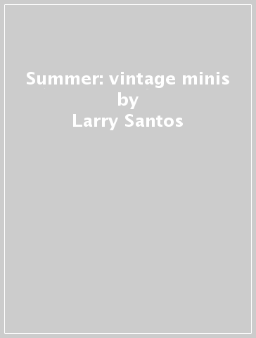 Summer: vintage minis - Larry Santos