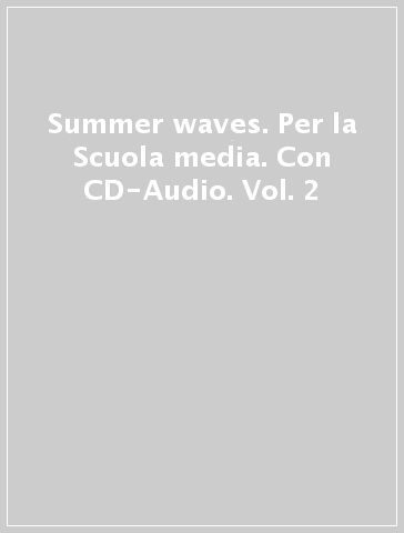 Summer waves. Per la Scuola media. Con CD-Audio. Vol. 2