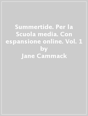 Summertide. Per la Scuola media. Con espansione online. Vol. 1 - Jane Cammack