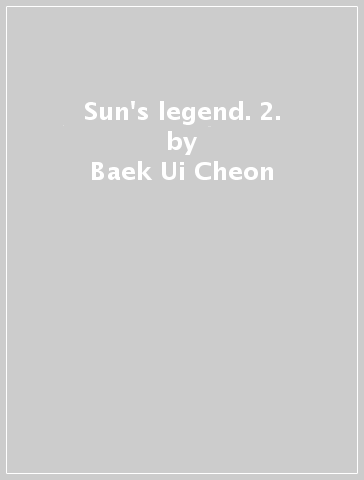 Sun's legend. 2. - Baek Ui-Cheon - Kim Young-Pil