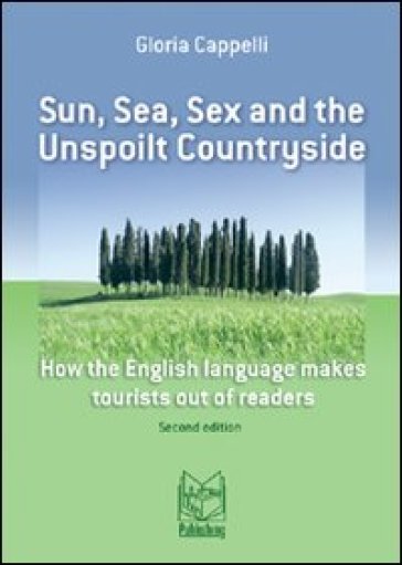 Sun, sea, sex and the unspoilt countryside. How the english language makes tourist out of readers - Gloria Cappelli