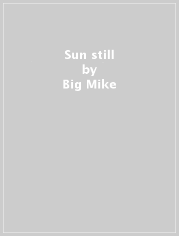 Sun still - Big Mike