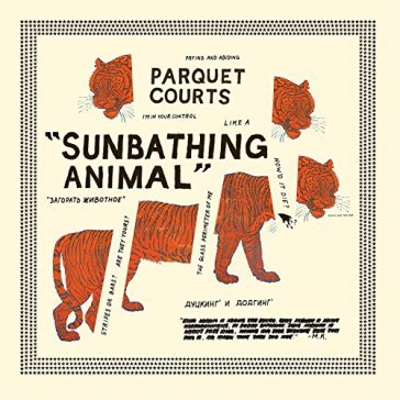 Sunbathing animal & content nausea - PARQUET COURTS