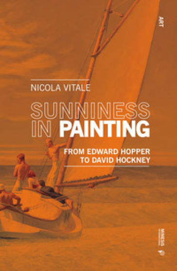 Sunniness in painting. From Edward Hopper to David Hockney - Nicola Vitale