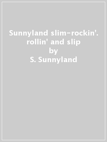 Sunnyland slim-rockin'. rollin' and slip - S. Sunnyland