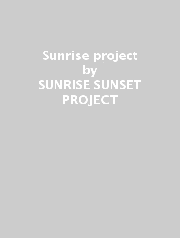 Sunrise project - SUNRISE SUNSET PROJECT