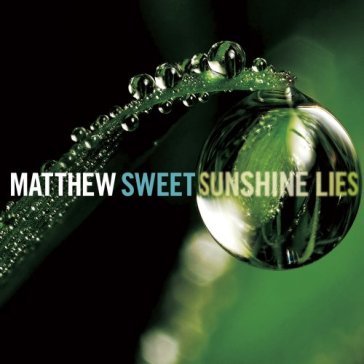 Sunshine lies + 4 - Matthew Sweet