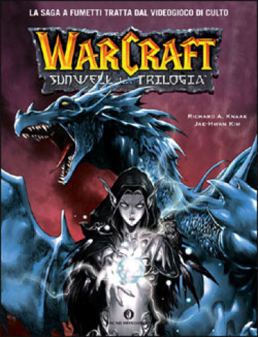 Sunwell la trilogia. Warcraft - Richard A. Knaak - Kim Jae-Hwan