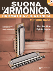 Suona l armonica cromatica e diatonica. Metodo base. Con DVD