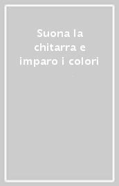 Suona la chitarra e imparo i colori