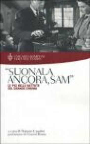 Suonala ancora, Sam. Le più belle battute del grande cinema - Roberto Casalini