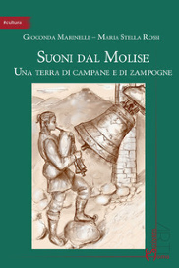 Suoni dal Molise. Una terra di campane e di zampogne - Gioconda Marinelli - Maria Stella Rossi