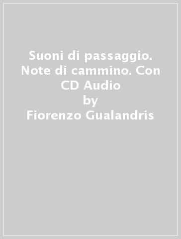 Suoni di passaggio. Note di cammino. Con CD Audio - Fiorenzo Gualandris