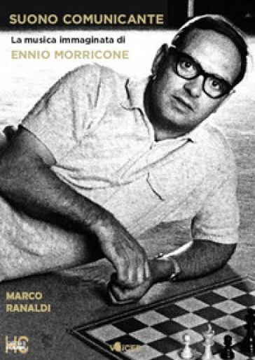 Suono comunicante. La musica immaginata di Ennio Morricone - Marco Ranaldi