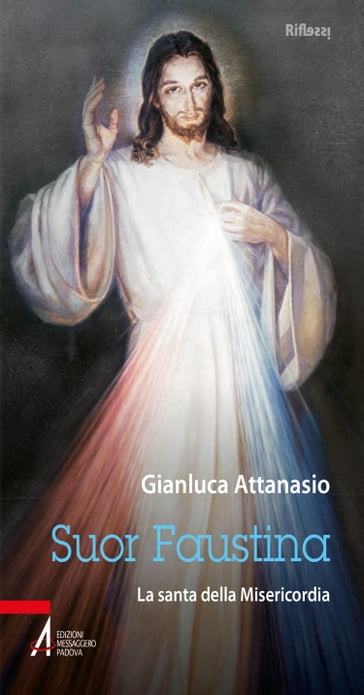 Suor Faustina. La santa della misericordia - Gianluca Attanasio