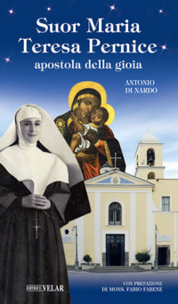 Suor Maria Teresa Pernice. Apostola della gioia - Antonio Di Nardo