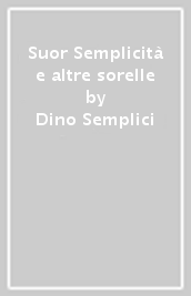 Suor Semplicità e altre sorelle