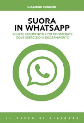 Suora in whatsapp. Schede esperienziali per consacrate come esercizio di discernimento