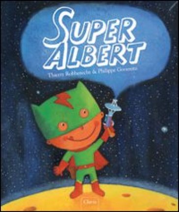 Super Albert. Ediz. illustrata - Thierry Robberecht - Philippe Goossens