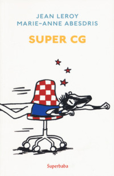Super CG. Ediz. a colori - Jean Leroy - Marie-Anne Abesdris