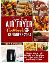 Super Easy Air Fryer Cookbook for Beginner 2024