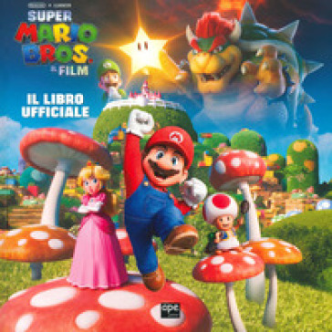Super Mario Bros. Il film. Il libro ufficiale. Ediz. a colori - Michael Moccio