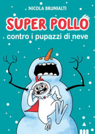 Super Pollo contro i pupazzi di neve - Nicola Brunialti