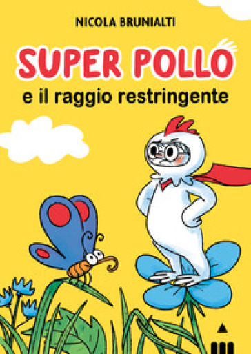 Super Pollo e il raggio restringente - Nicola Brunialti