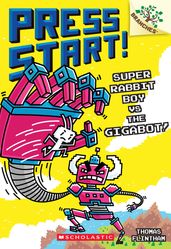 Super Rabbit Boy vs. the Gigabot!: A Branches Book (Press Start! #16)