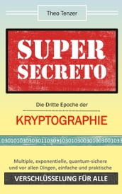 Super Secreto - Die Dritte Epoche der Kryptographie