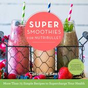 Super Smoothies for NutriBullet