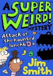 A Super Weird! Mystery: Attack of the Haunted Lunchbox