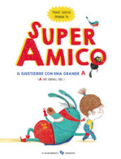 Super amico. Il giustiziere con una grande A. Ediz. a colori