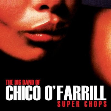 Super chops - Chico O