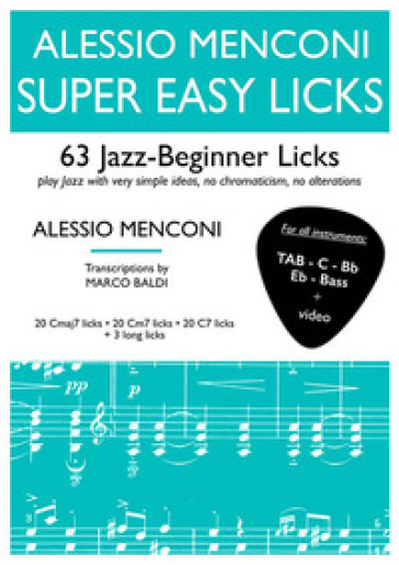 Super easy licks. 63 jazz-beginner licks (for all instruments). Ediz. italiana e inglese. Con video - Alessio Menconi