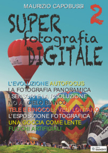 Super fotografia digitale. Vol. 2 - Maurizio Capobussi