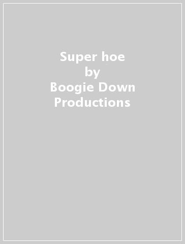 Super hoe - Boogie Down Productions