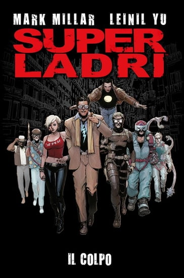 Super ladri - Il colpo - Leinil Yu - Mark Millar