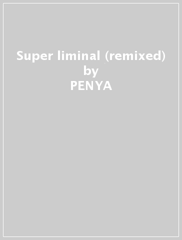 Super liminal (remixed) - PENYA